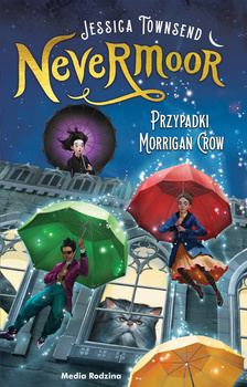 Nevermoor Tom 1 Przypadki Morrigan Crow Jessica Townsend, Piotr Budkiewicz