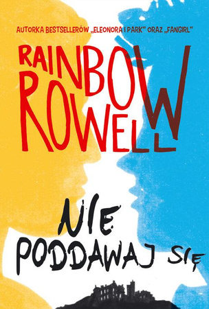 Nie poddawaj się Rainbow Rowell