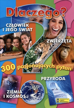 Dlaczego? 300 pasjonujących pytań Praca zbiorowa