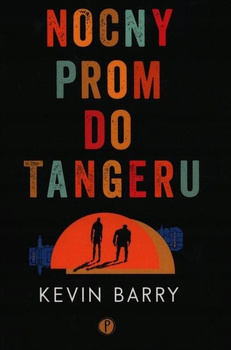 Nocny prom do Tangeru Kevin Barry