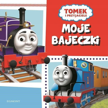 Tomek i przyjaciele Moje bajeczki Praca zbiorowa