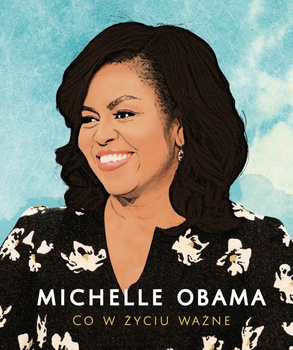 Michelle Obama Co w życiu ważne Praca zbiorowa
