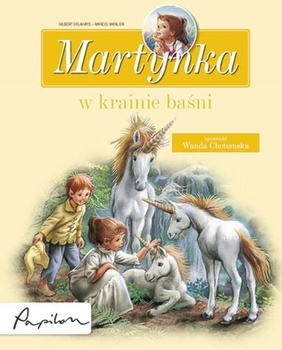 KSIĄŻKA MARTYNKA W KRAINIE BAŚNI GILBERT DELAHAYE/MARCEL MARLIER