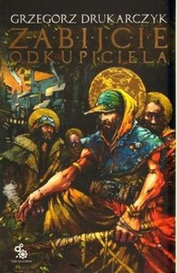 Zabijcie odkupiciela Grzegorz Drukarczyk