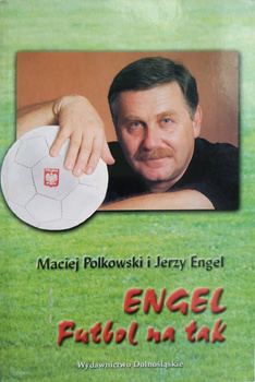 Engel Futbol na tak Jerzy Engel, Maciej Polkowski