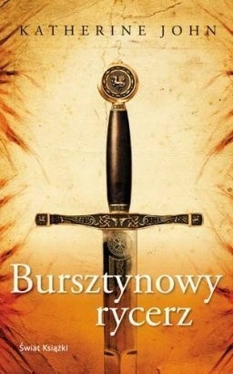 Bursztynowy rycerz Katherine John