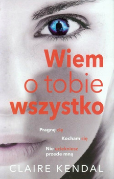KSIĄŻKA WIEM O TOBIE WSZYSTKO CLAIRE KENDAL