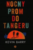Nocny prom do Tangeru Kevin Barry