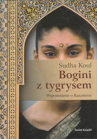 Bogini z tygrysem Wspomnienie o Kaszmirze Sudha Koul