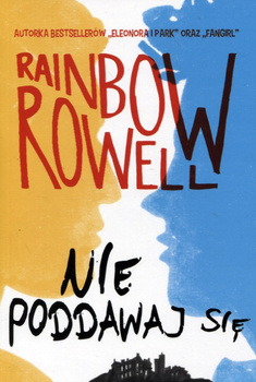 Nie poddawaj się Rainbow Rowell