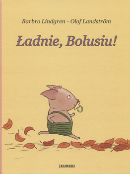 Ładnie, Bolusiu! Barbro Lindgren, Olof Landstrom