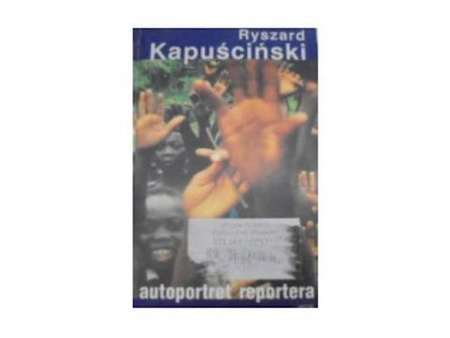 Autoportret reportera Ryszard Kapuściński