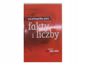 Encyklopedia PWN fakty i liczny Praca zbiorowa