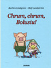 Chrum, chrum, Bolusiu! Barbro Lindgren, Olof Landstrom