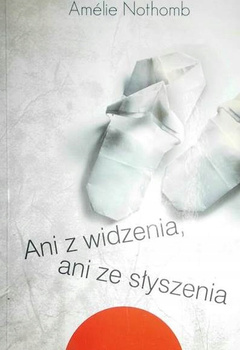 Ani z widzenia, ani ze słyszenia Amelie Nothomb