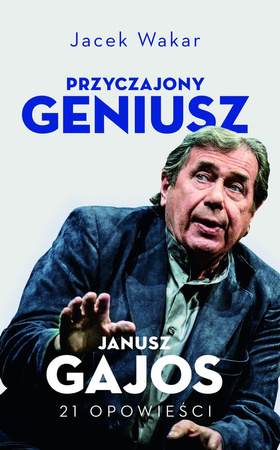 KSIĄŻKA PRZYCZAJONY GENIUSZ JANUSZ GAJOS JACEK WAKAR
