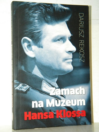 Zamach na Muzeum Hansa Klossa Dariusz Rekosz