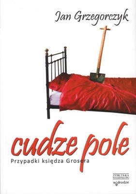Cudze pole Przypadki księdza Grosera Jan Grzegorczyk