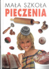 Mała szkoła pieczenia Praca zbiorowa