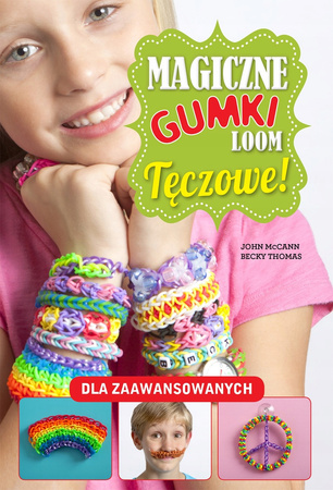 Magiczne gumki LOOM. Tęczowe John Mccann, Becky Thomas