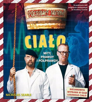 Pogromcy mitów: Ciało - mity, prawdy i półprawdy