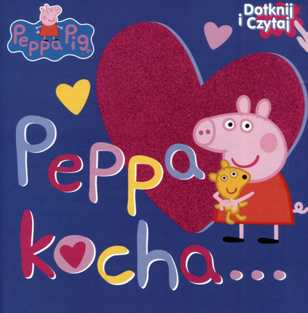 Świnka Peppa Dotknij i czytaj Peppa kocha... Praca zbiorowa