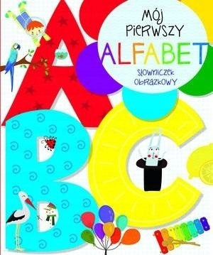 Mój pierwszy alfabet. Słowniczek obrazkowy Praca zbiorowa