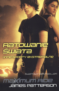 Maximum Ride. Ratowanie świata i inne sporty ekstremalne James Patterson