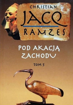 Pod akacją zachodu. Tom 5 Christian Jacq