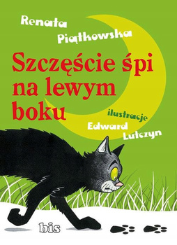 Szczęście śpi na lewym boku Renata Piątkowska