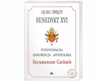 Sacramentum Caritatis. Adhortacja Benedykt XVI