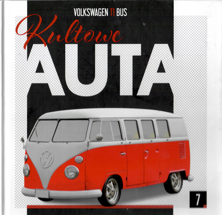 Kultowe Auta 7 Volkswagen T1 Bus Praca zbiorowa