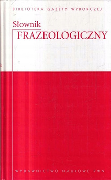 SŁOWNIK FRAZEOLOGICZNY Praca zbiorowa
