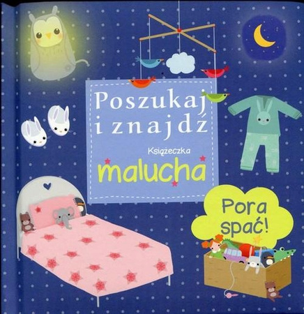 Poszukaj i znajdź. Książeczka malucha. Pora spać! Praca zbiorowa