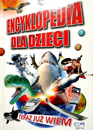 Encyklopedia dla dzieci Teraz już wiem Praca zbiorowa