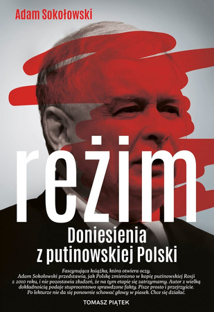 Reżim. Doniesienia z putinowskiej Polski Adam Sokołowski