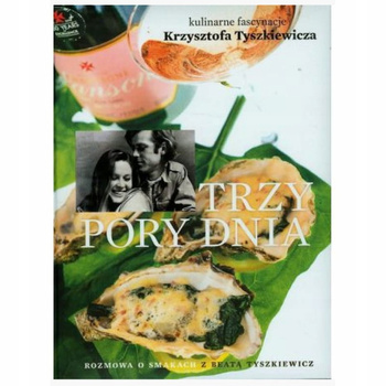 Trzy pory dnia. Kulinarne fascynacje Krzysztofa Tyszkiewicza