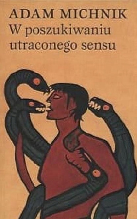 W poszukiwaniu utraconego sensu Adam Michnik