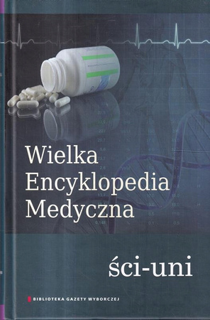 WIELKA ENCYKLOPEDIA MEDYCZNA TOM 21 ŚCI-UNI Praca zbiorowa