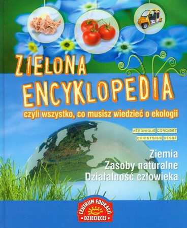 Zielona encyklopedia czyli wszystko, co musisz wiedzieć o ekologii