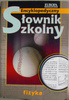 Encyklopedyczny słownik szkolny FIZYKA Cach