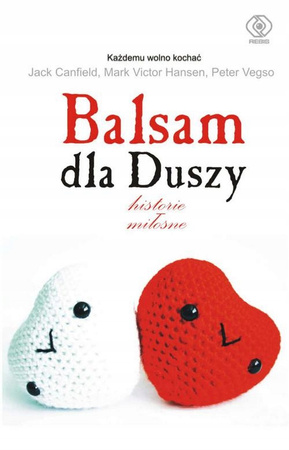Balsam dla duszy. Historie miłosne. Każdemu wolno kochać Jack Canfield,