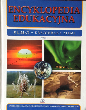 Encyklopedia edukacyjna. Tom 3. Klimat. Krajobrazy Ziemi Praca zbiorowa