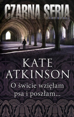 O świcie wziełam psa i poszłam Kate Atkinson