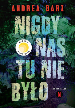 Nigdy nas tu nie było Andrea Bartz
