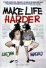Make Life Harder Lucjan, Maciej