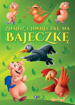 Znajdź chwileczkę na bajeczkę Praca zbiorowa