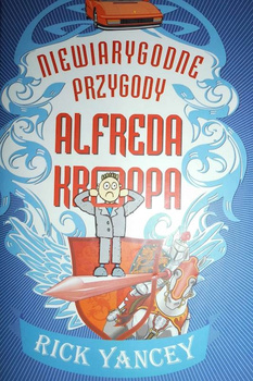 Niewiarygodne przygody Alfreda Kroppa Rick Yancey