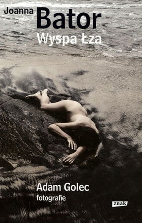 Wyspa Łza Adam Golec, Joanna Bator