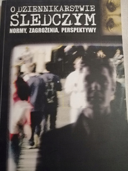 O dziennikarstwie śledczym Marek Palczewski, Monika Worsowicz